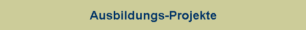 Ausbildungs-Projekte